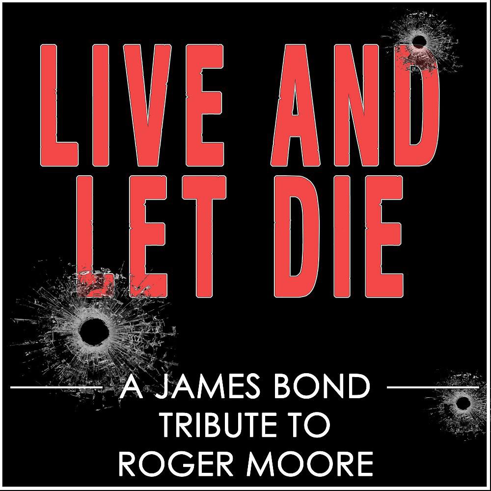 Постер альбома Live and Let Die (A James Bond Tribute to Roger Moore)