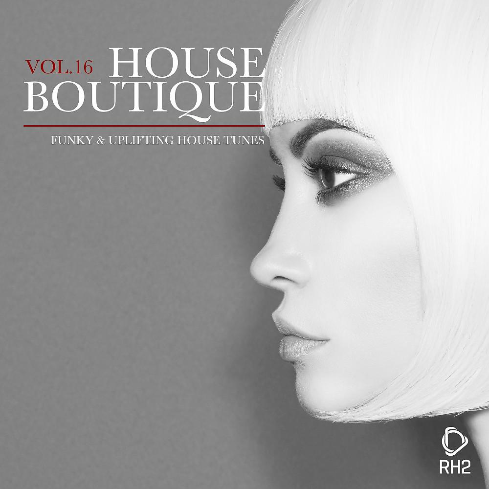 Постер альбома House Boutique, Vol. 16 - Funky & Uplifting House Tunes