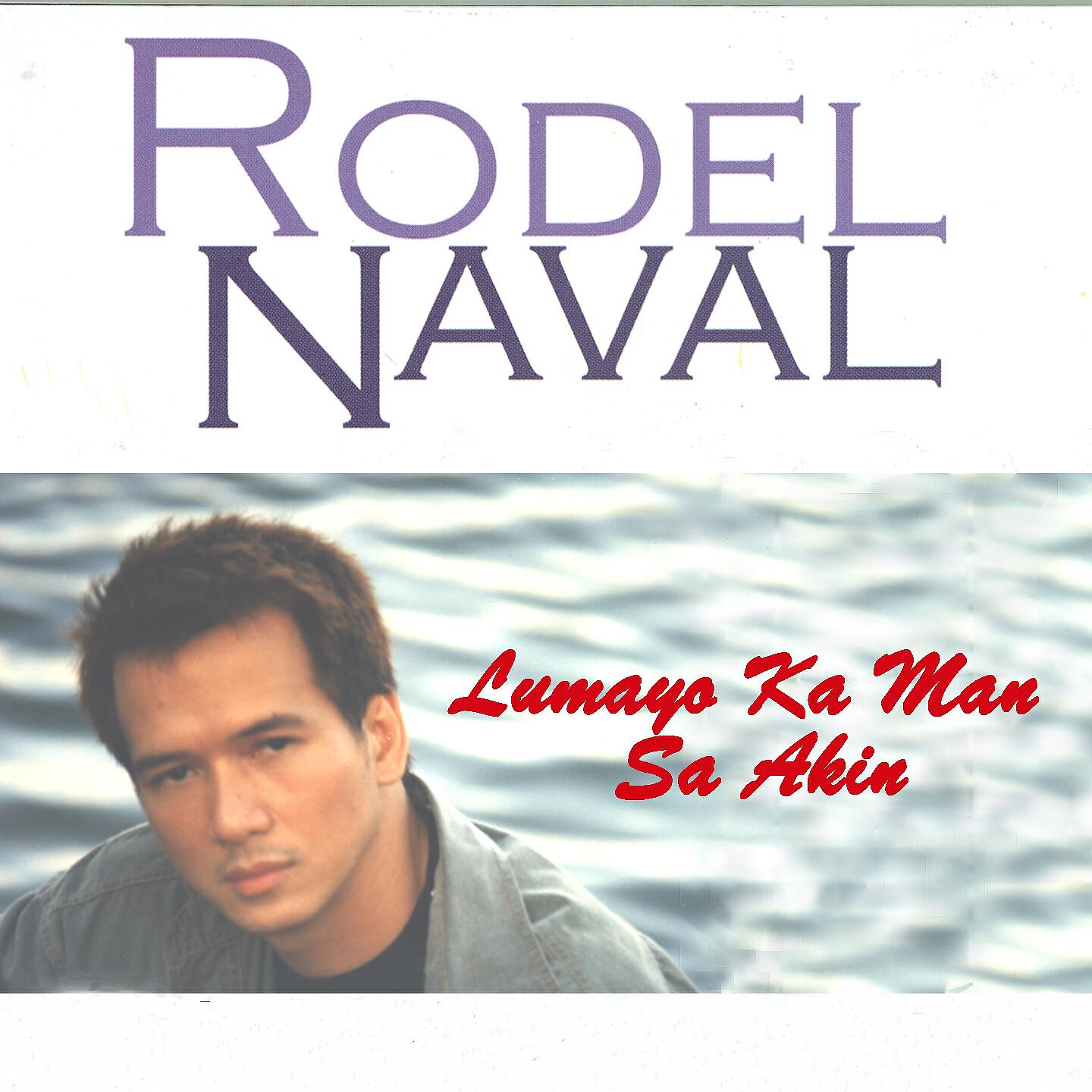 Rodel Naval - LUMAYO KA MAN SA AKIN