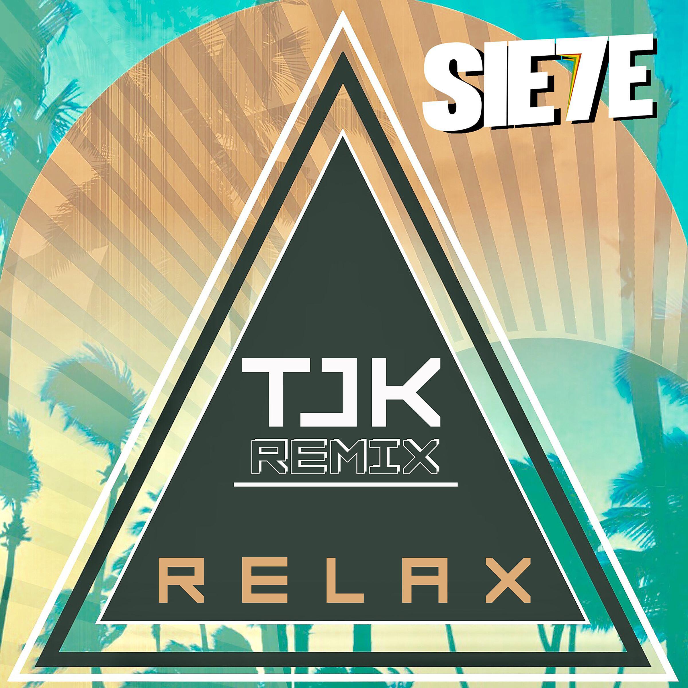 Sie7e - Relax (TJK Remix)