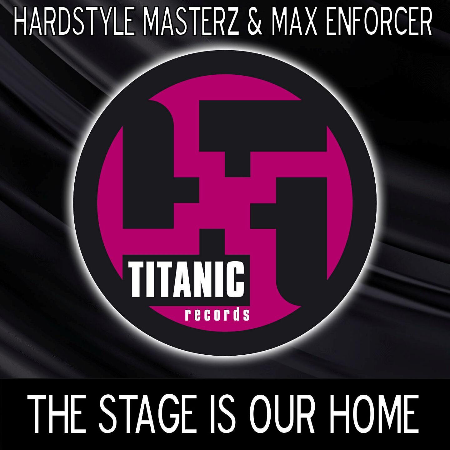 HARDSTYLE MASTERZ - The Stage is Our Home (Max Enforcer Rmx)