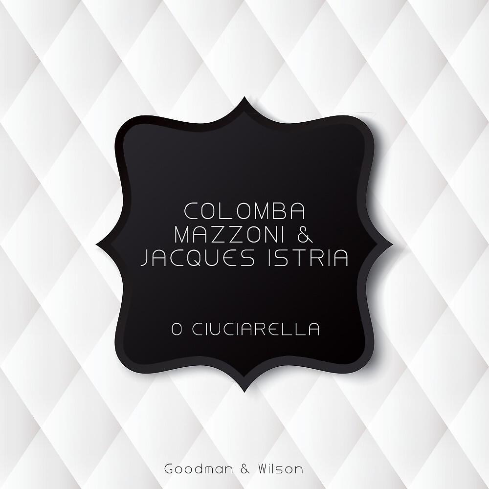 Colomba Mazzoni & Jacques Istria - O Ciuciarella (Original Mix)