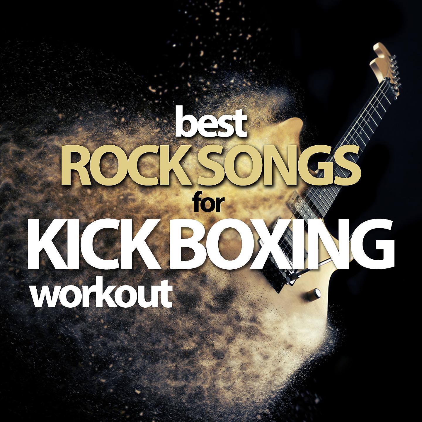 Постер альбома Best Rock Songs For Kick Boxing Workout