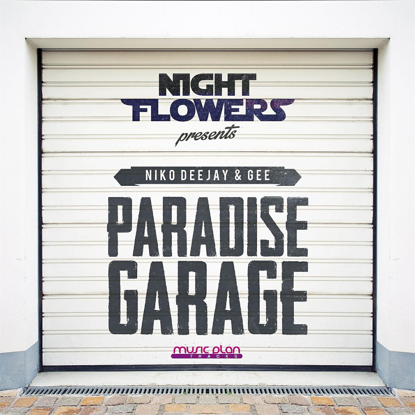 Night Flowers - Paradise Garage (Night Flowers Presents Niko Deejay & Gee)
