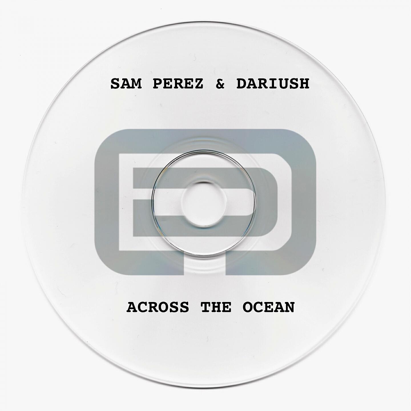 Sam Perez - Across the Ocean (Alex Neri & Paolo Martini Remix)