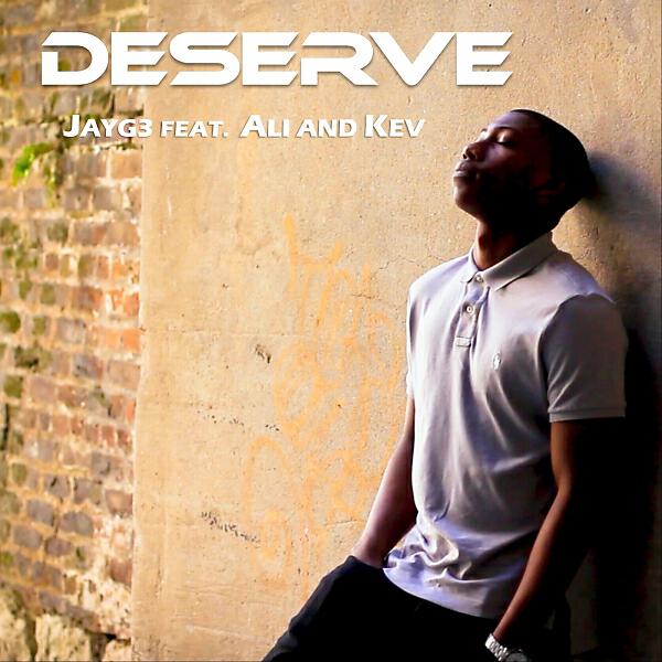 JayG3 - Deserve (feat. Ali & Kev)