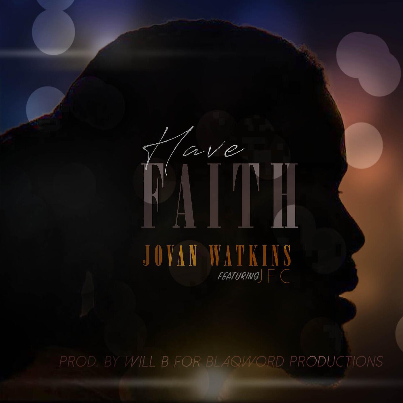 Jovan Watkins - Have Faith (feat. Jfc)