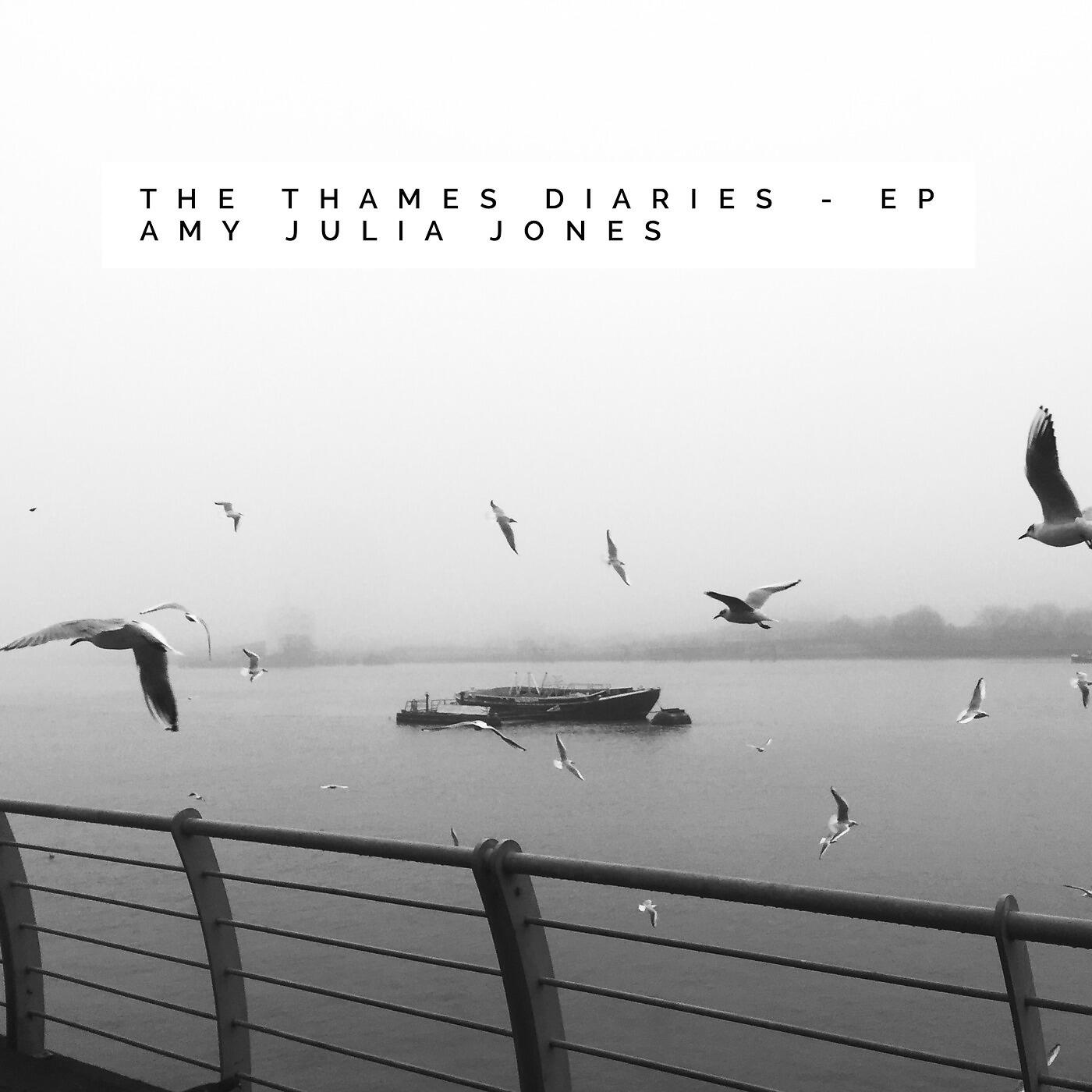 Amy Julia Jones - The Thames Diaries