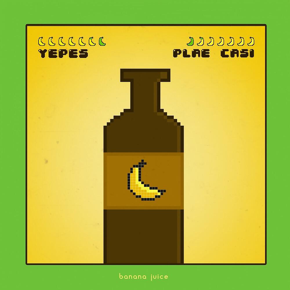 YEPES & Plae Casi - Banana Juice