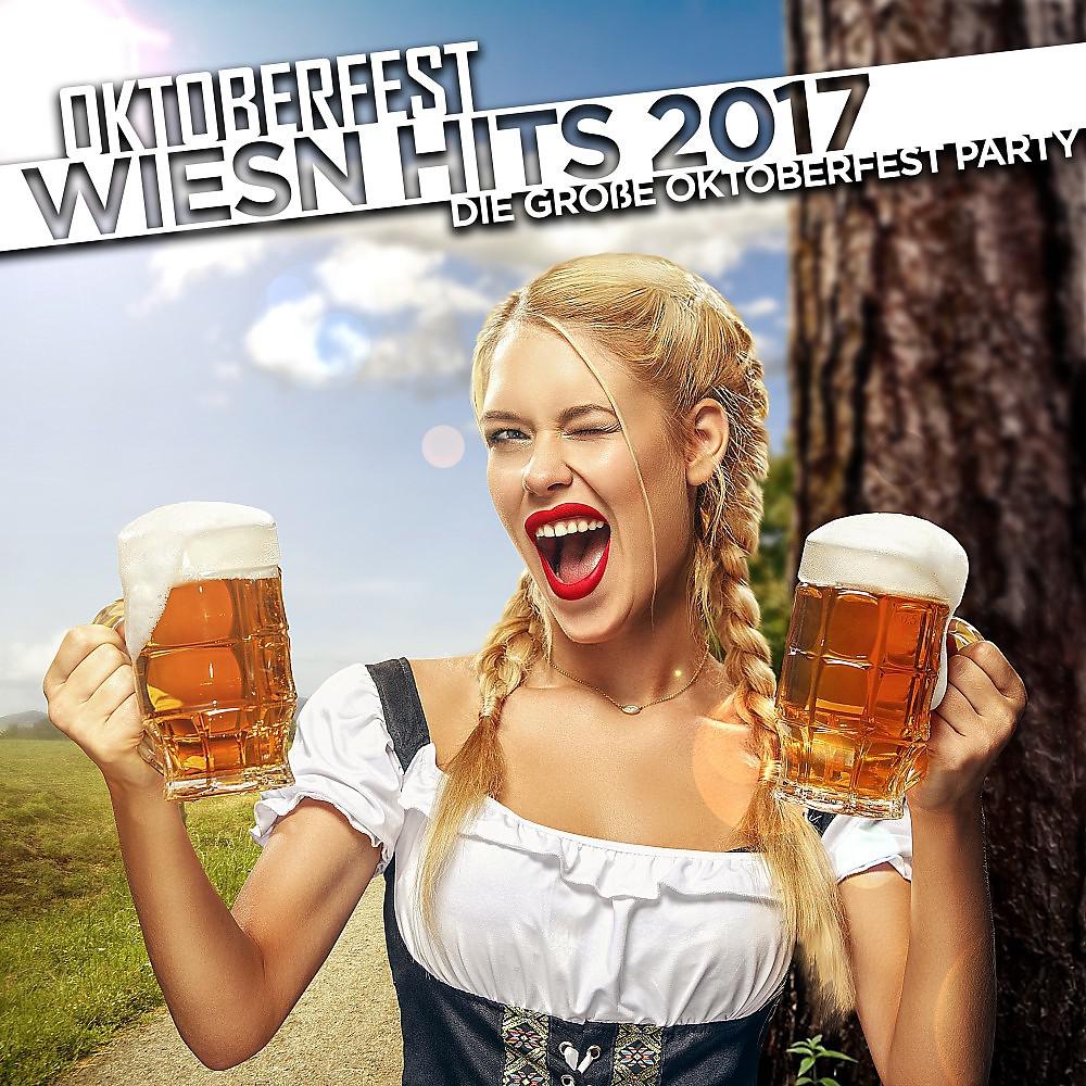 Постер альбома Oktoberfest Wiesn Hits 2017 - Die große Oktoberfest Party