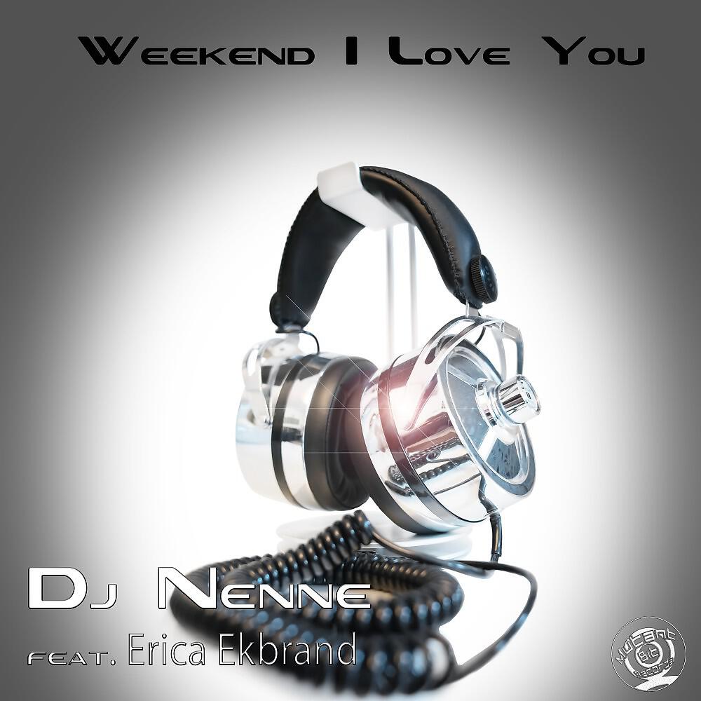 DJ Nenne - Weekend I Love You