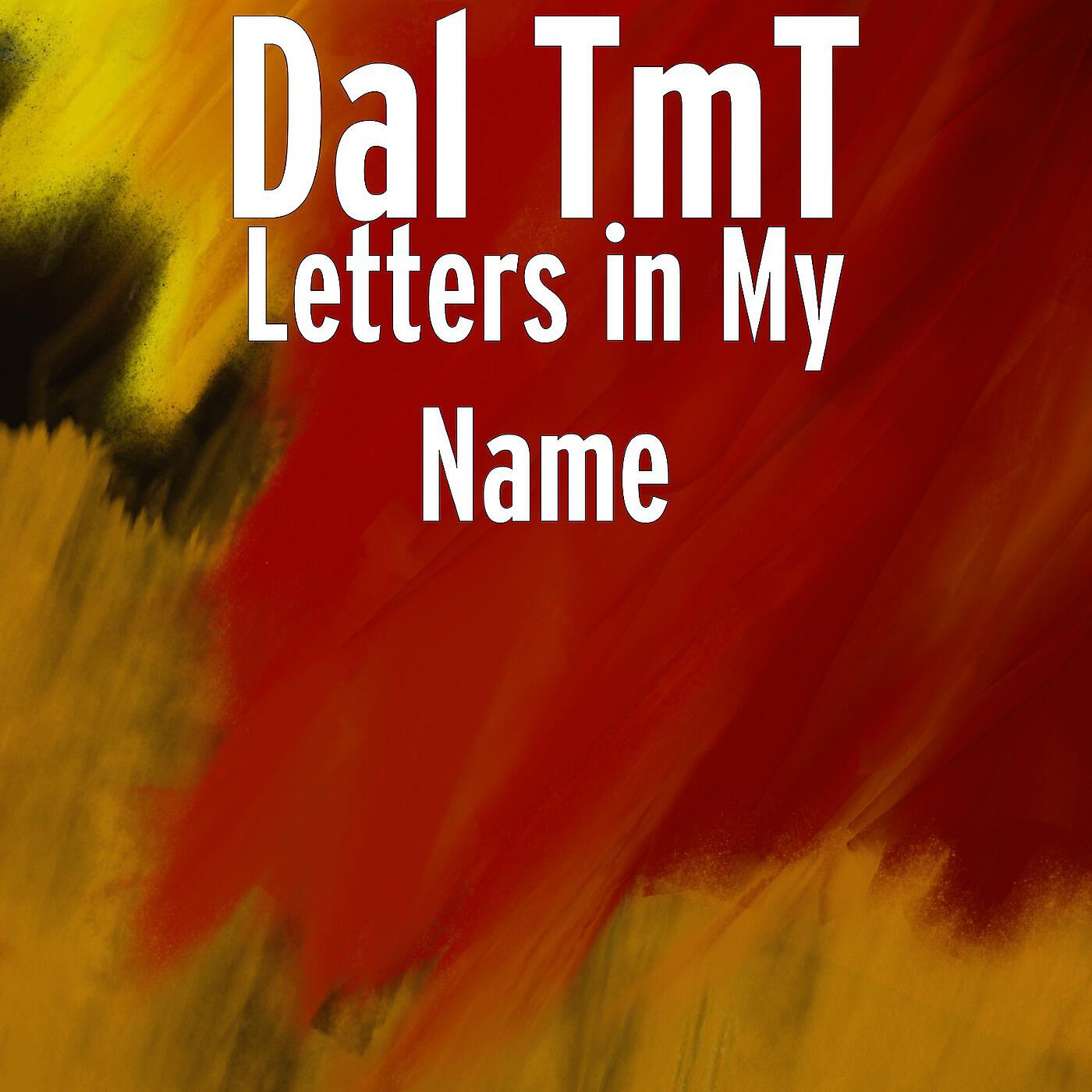 Dal TmT - Letters in My Name