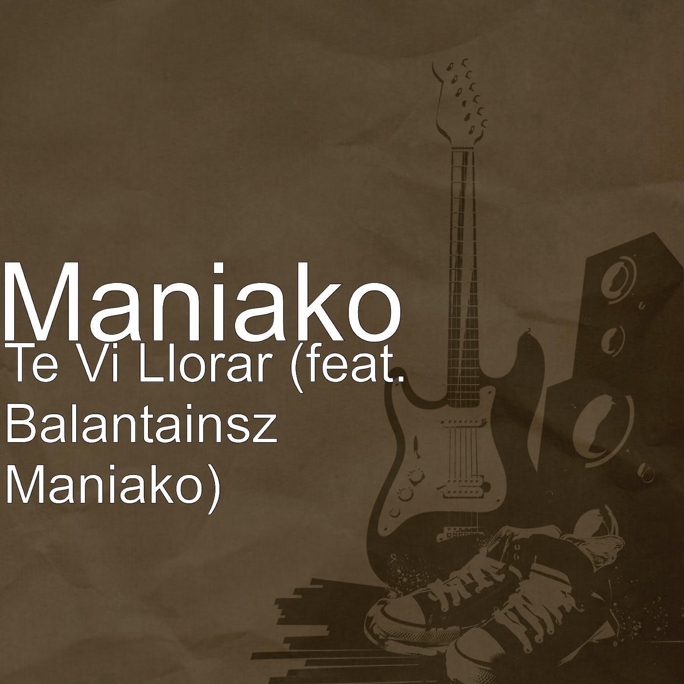 Balantainsz - Te Vi Llorar (feat. Maniako)
