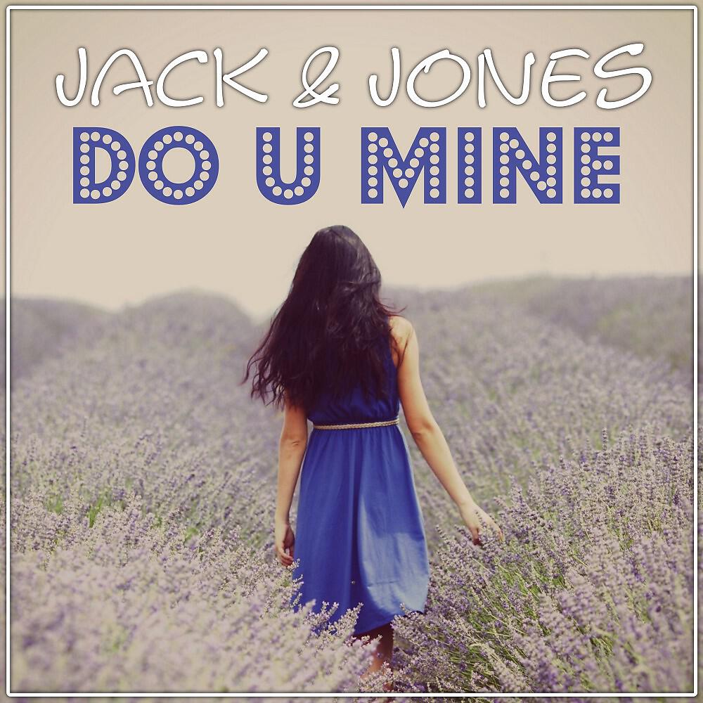 Jack & Jones - Do U Mine (E39 NYC Club Mix)