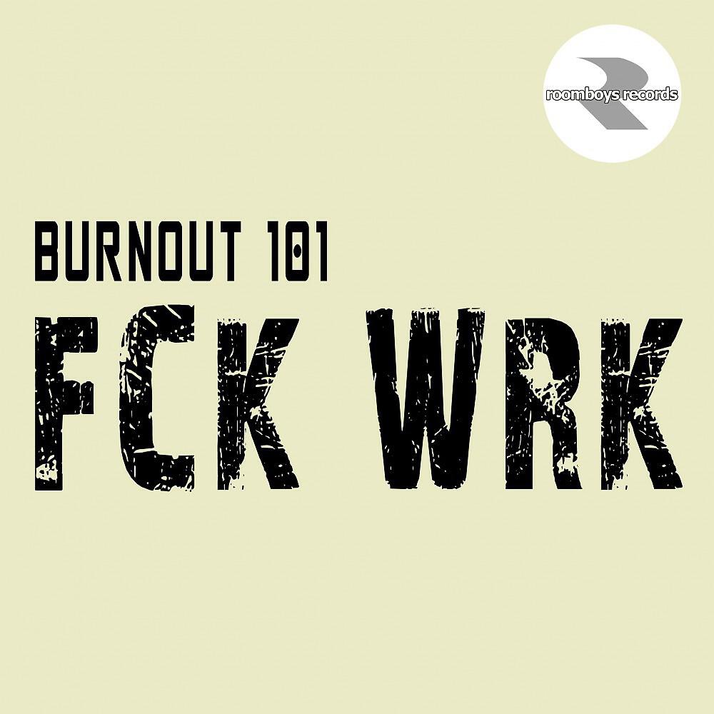 Burnout 101 - Fck Wrk (Vandice Remix)