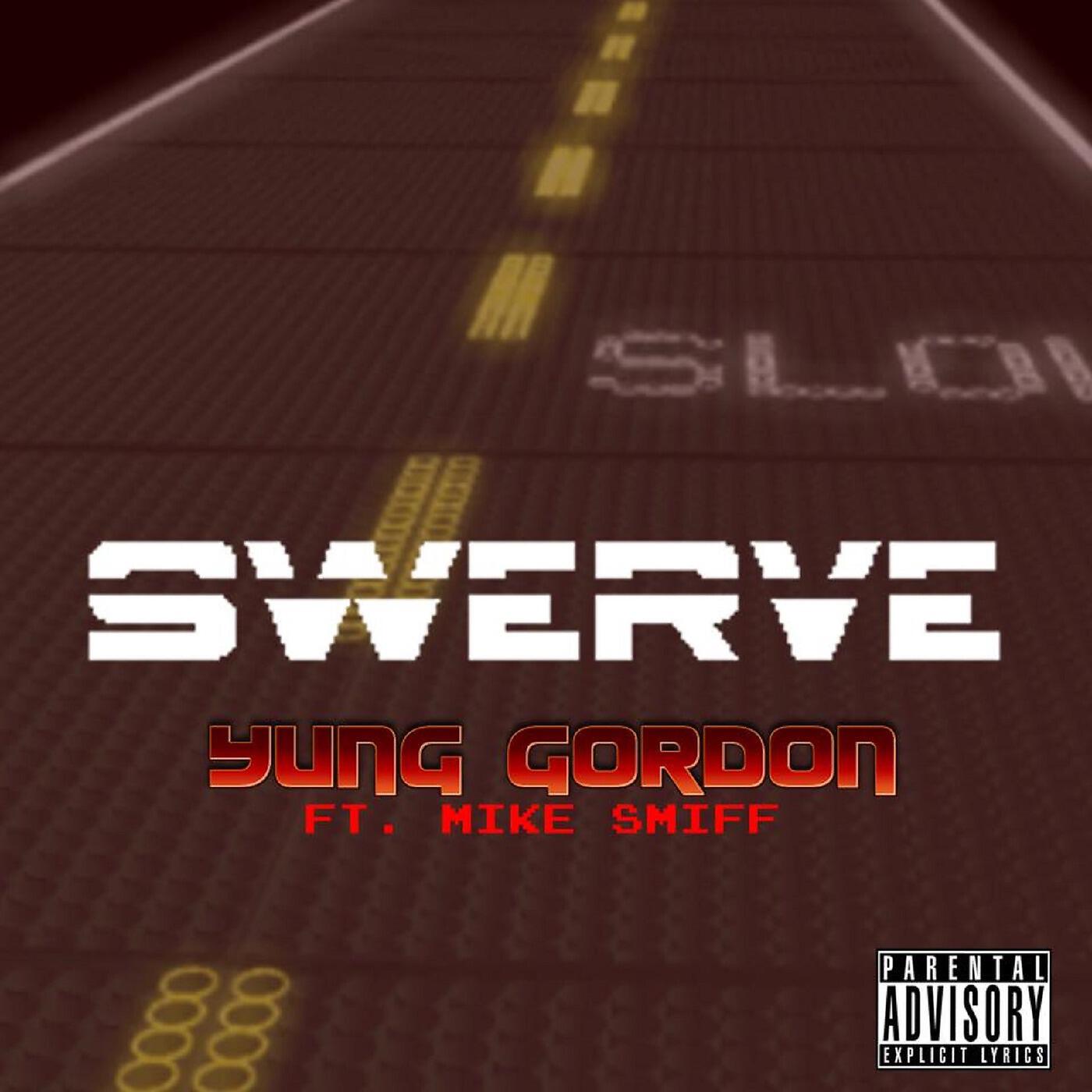 Yung Gordon - Swerve (feat. Mike Smiff)