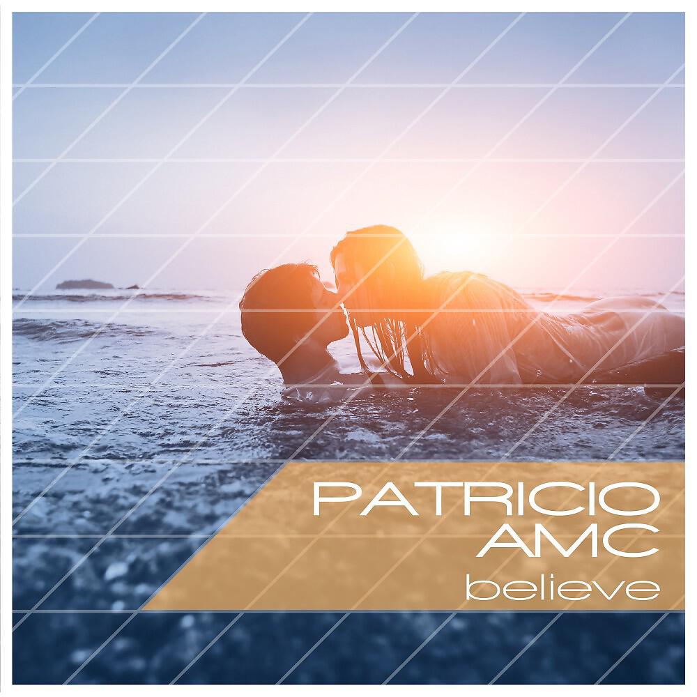 Patricio AMC - Believe (Naxwell Remix)