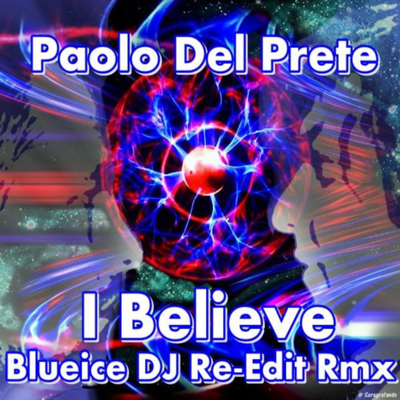 Paolo Del Prete - I Believe (Blueice DJ Re-Edit Remix)