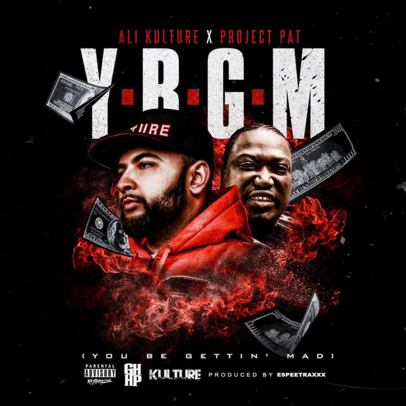 Ali Kulture - Y.B.G.M (You Be Gettin' mad) [feat. Project Pat]