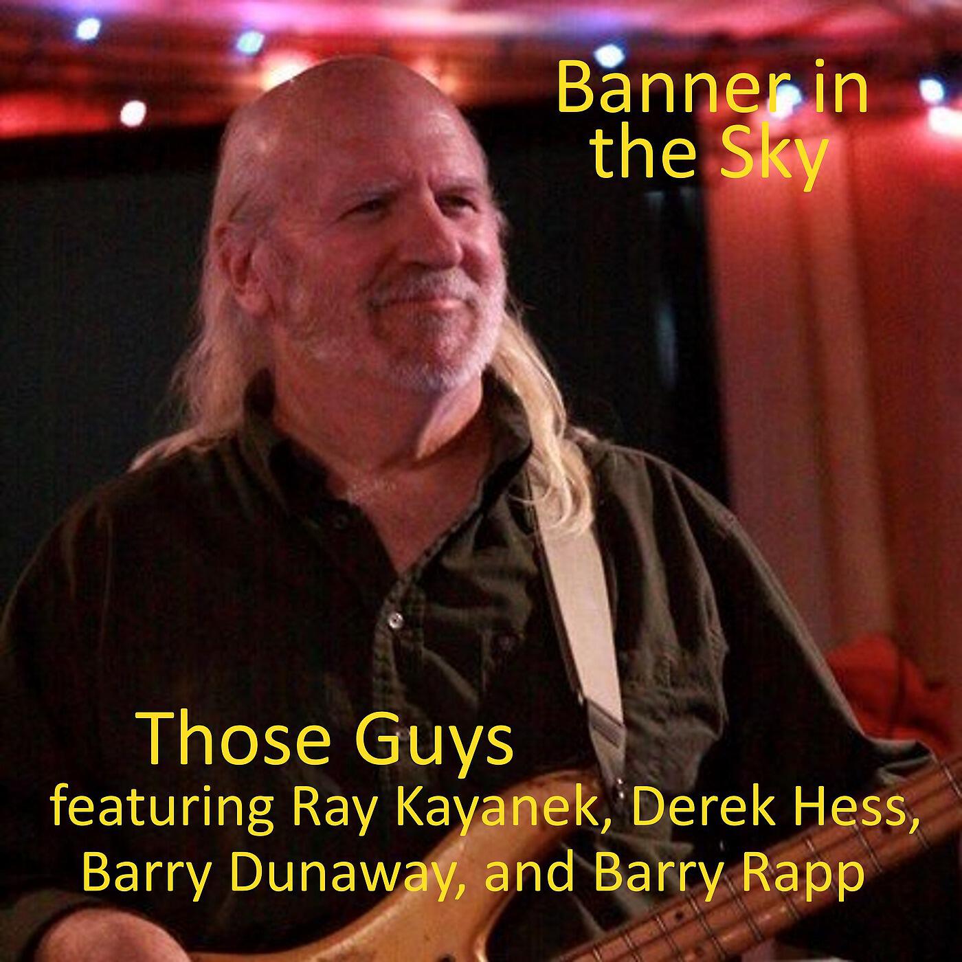 Those Guys - Banner in the Sky (feat. Ray Kayanek, Derek Hess, Barry Dunaway & Barry Rapp)