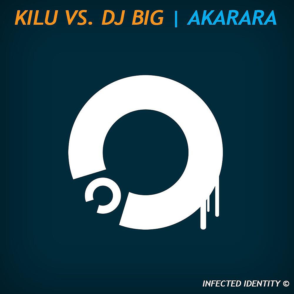 Kilu Vs Dj Big - Akarara (Original Mix)