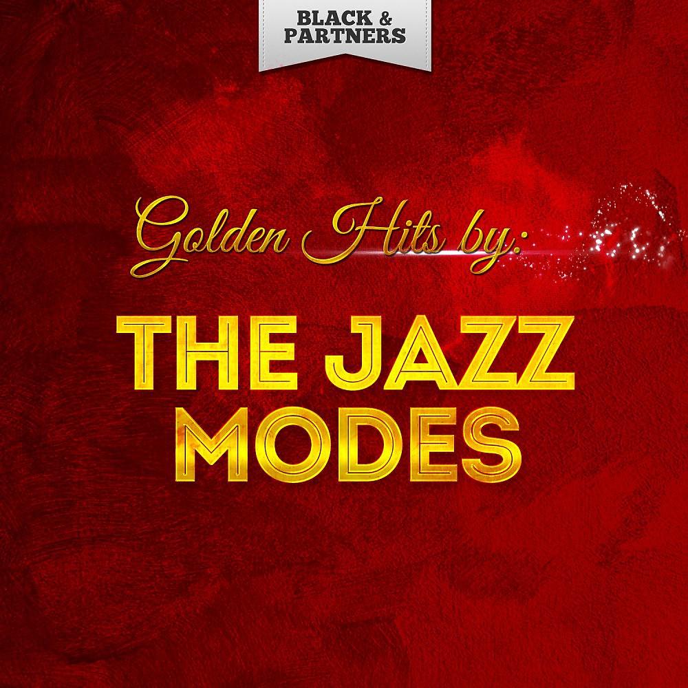 Постер альбома Golden Hits By the Jazz Modes