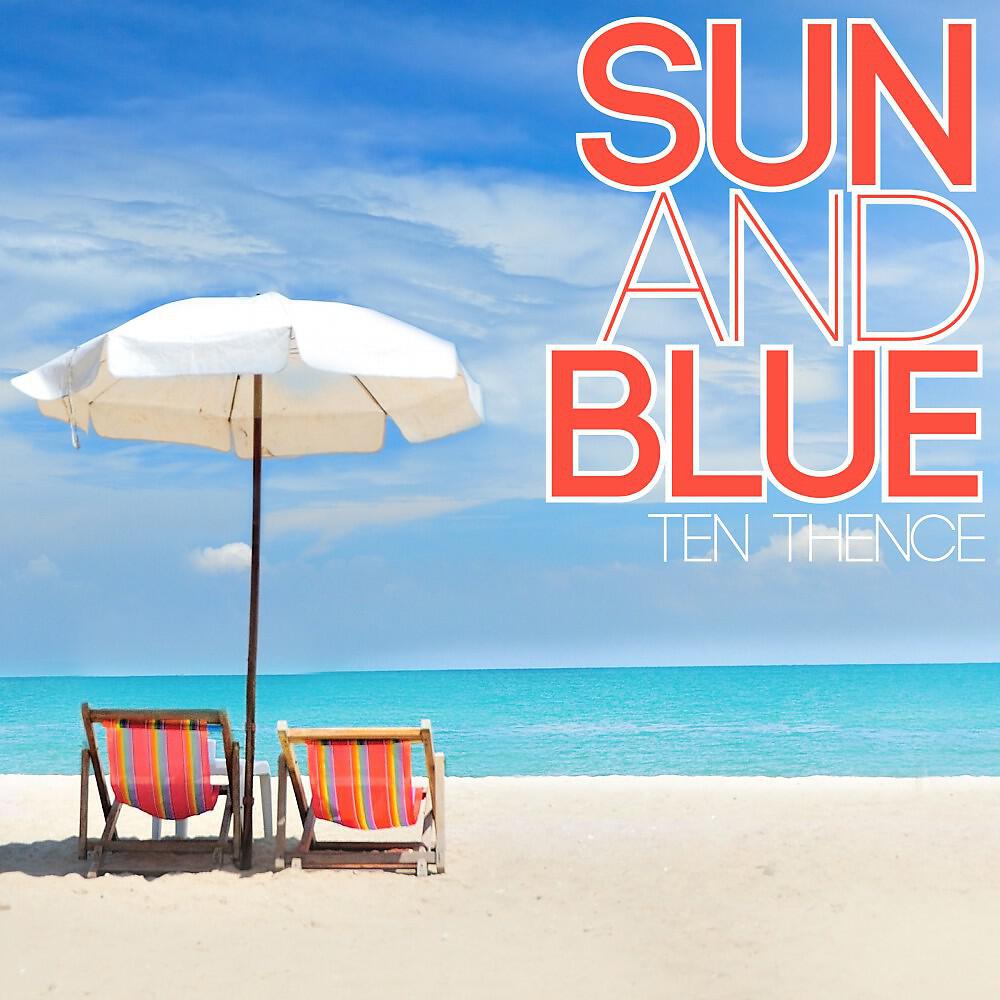 Ten Thence - Sun and Blue (Radio Version)