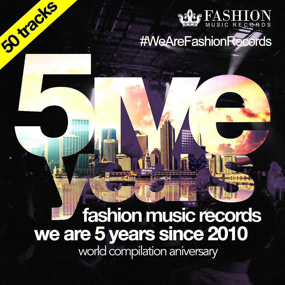 Постер альбома Fashion Music Records 5 Years Aniversary (50 Tracks)