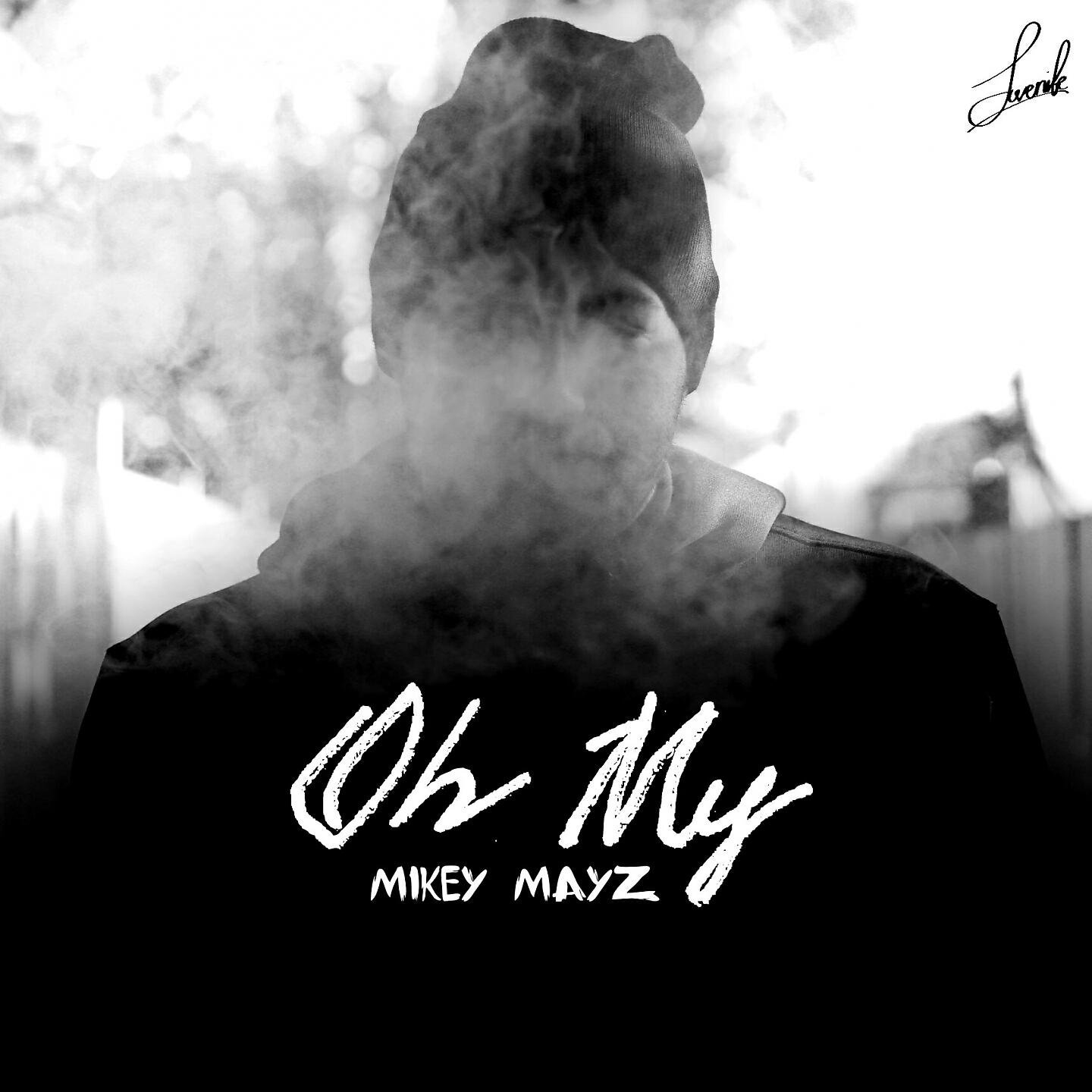 Mikey Mayz - Oh My
