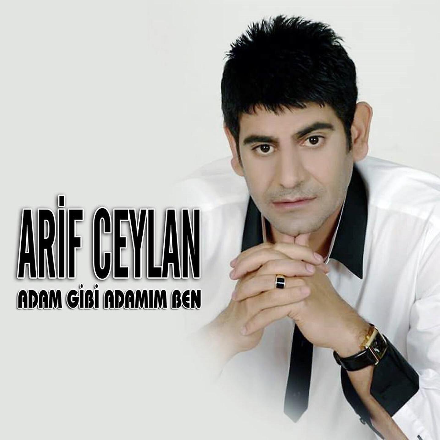 Arif Ceylan - Adam Gibi Adamım Ben