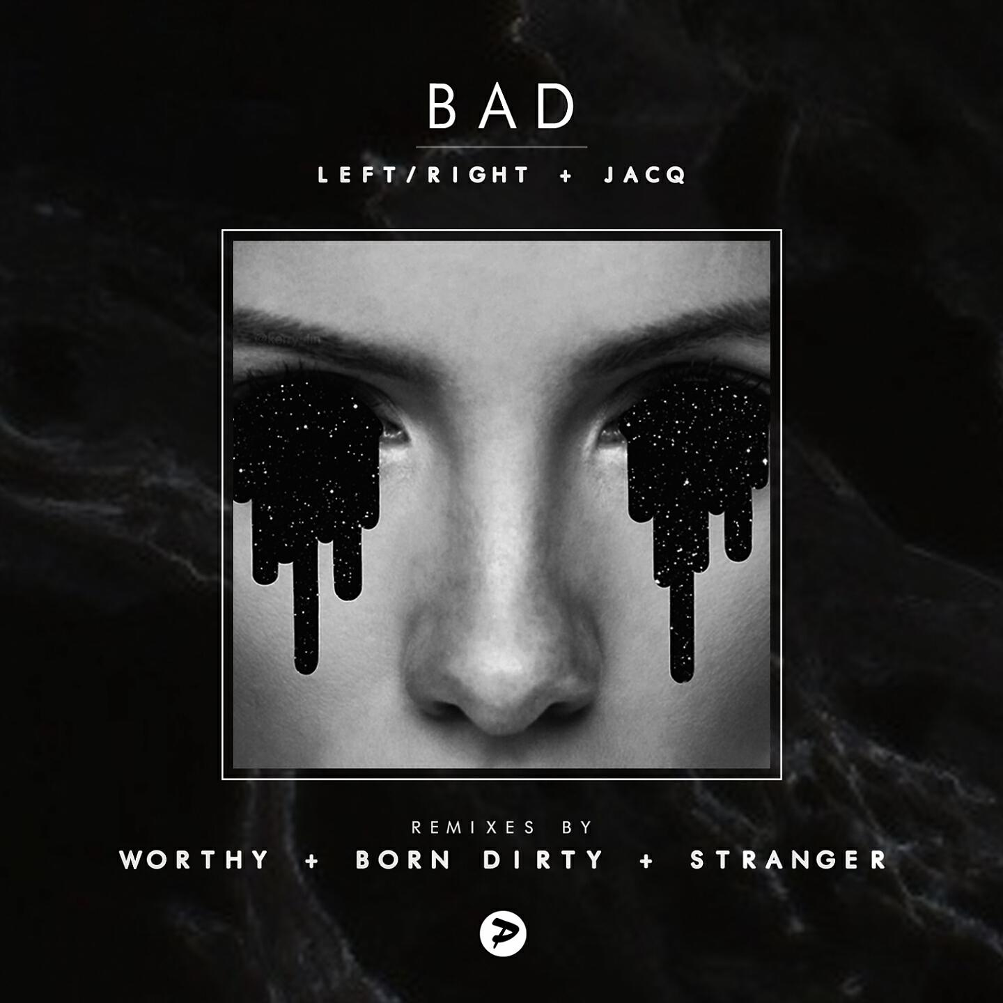 LEFT/RIGHT - Bad (Born Dirty Remix)