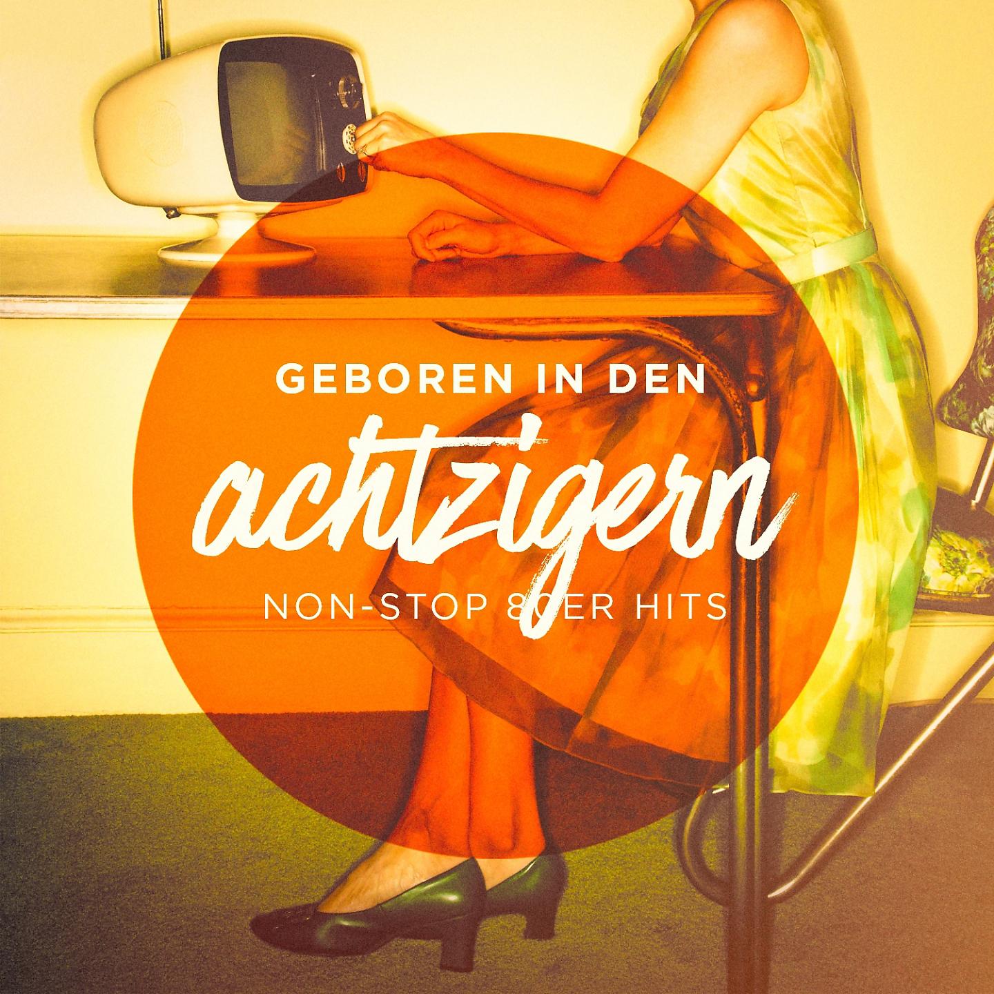 Постер альбома Geboren in den Achtzigern (Non-Stop 80er Hits)