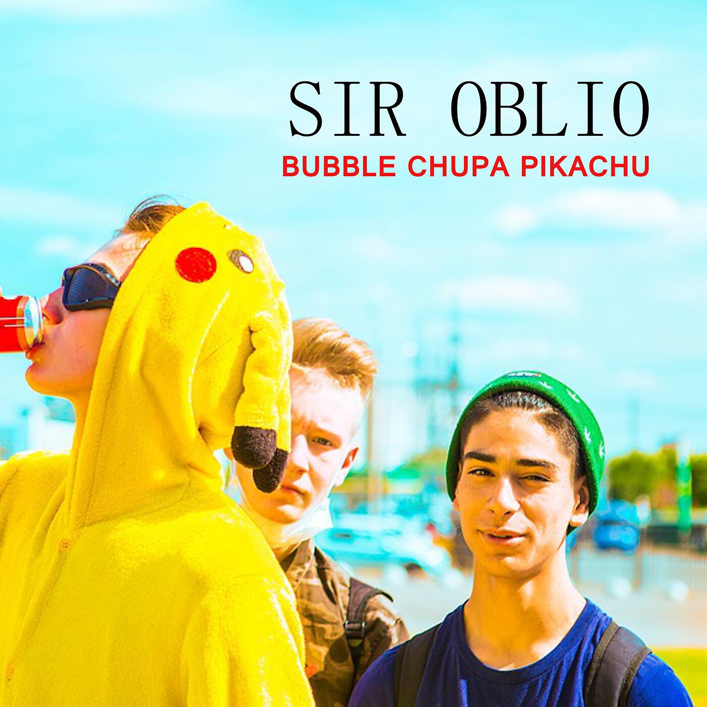 Sir Oblio - Bubble chupa Pikachu