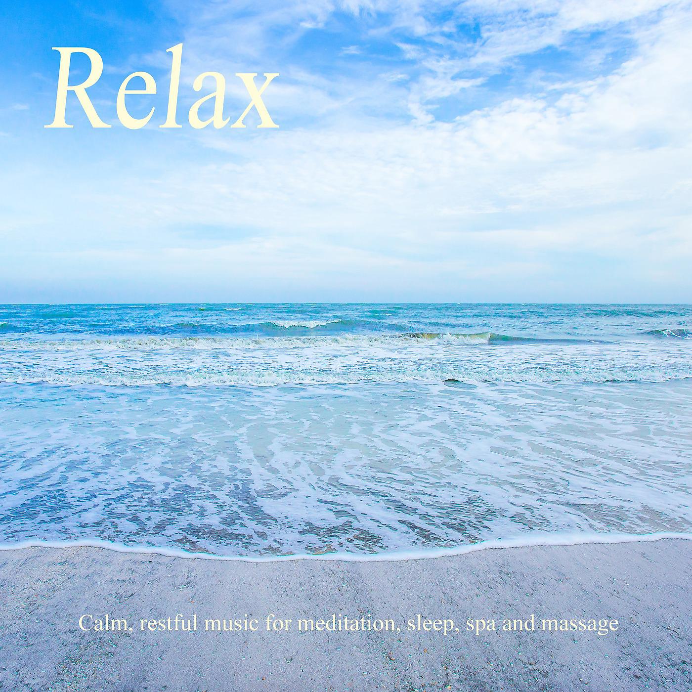 Постер альбома Relax: Calm, Restful Music for Meditation, Sleep, Spa and Massage