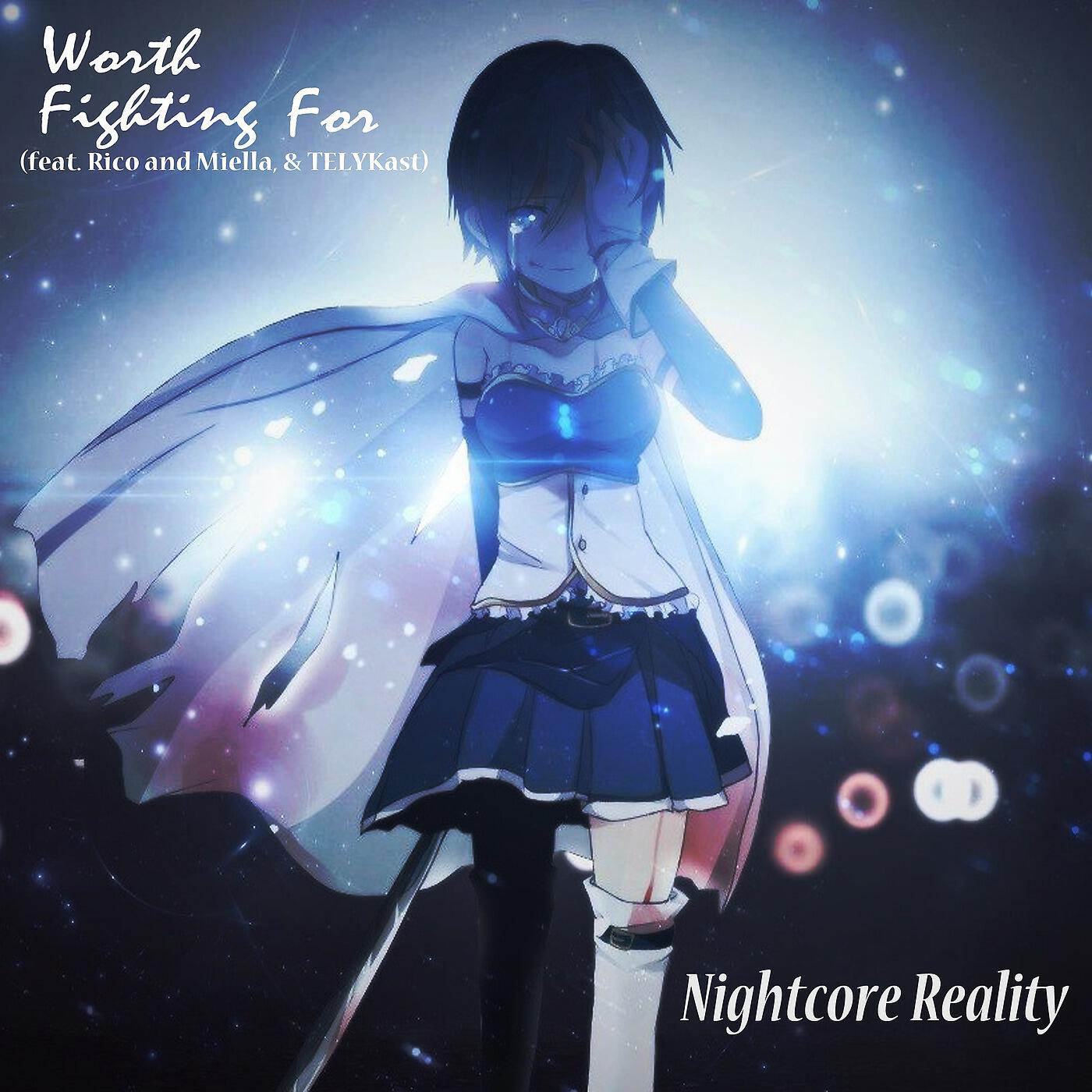 Nightcore Reality - Worth Fighting for (feat. Rico and Miella & Telykast)