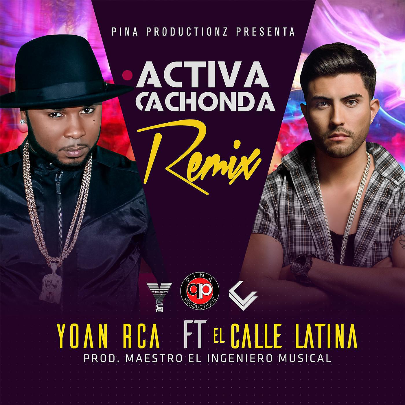 Yoan Rca - Activa (Cachonda Remix) [feat. El Calle Latina]