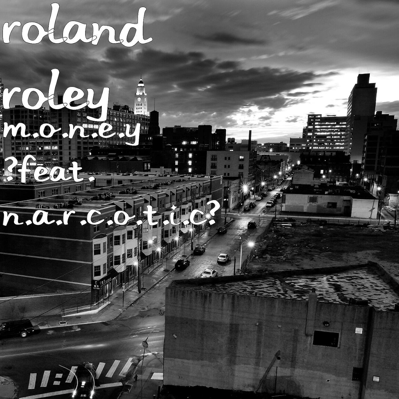 Roland Roley - M.O.n.E.Y (feat. n.a.R.C.O.T.I.C)