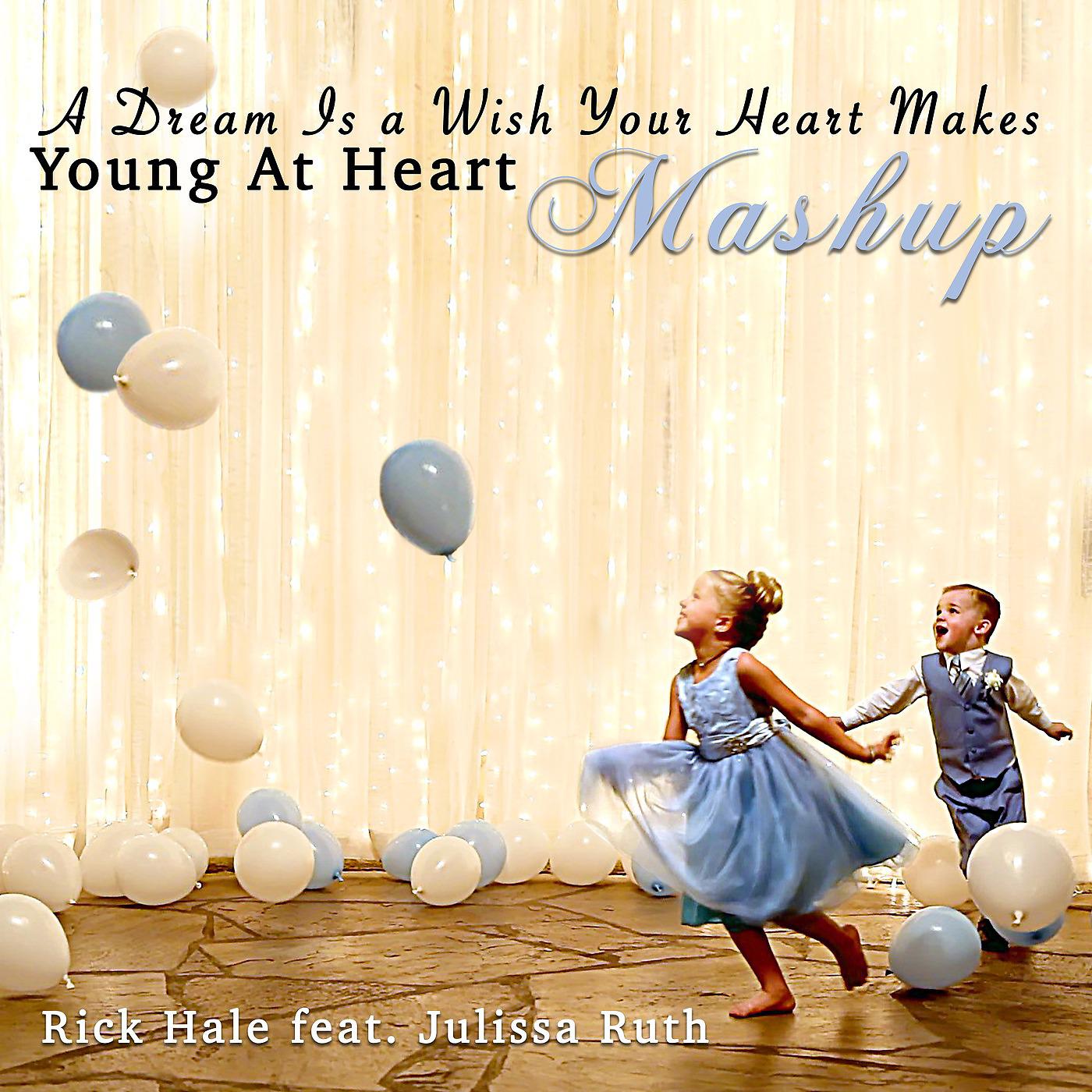 Постер альбома A Dream Is a Wish Your Heart Makes / Young at Heart (Mash-Up) [feat. Julissa Ruth]