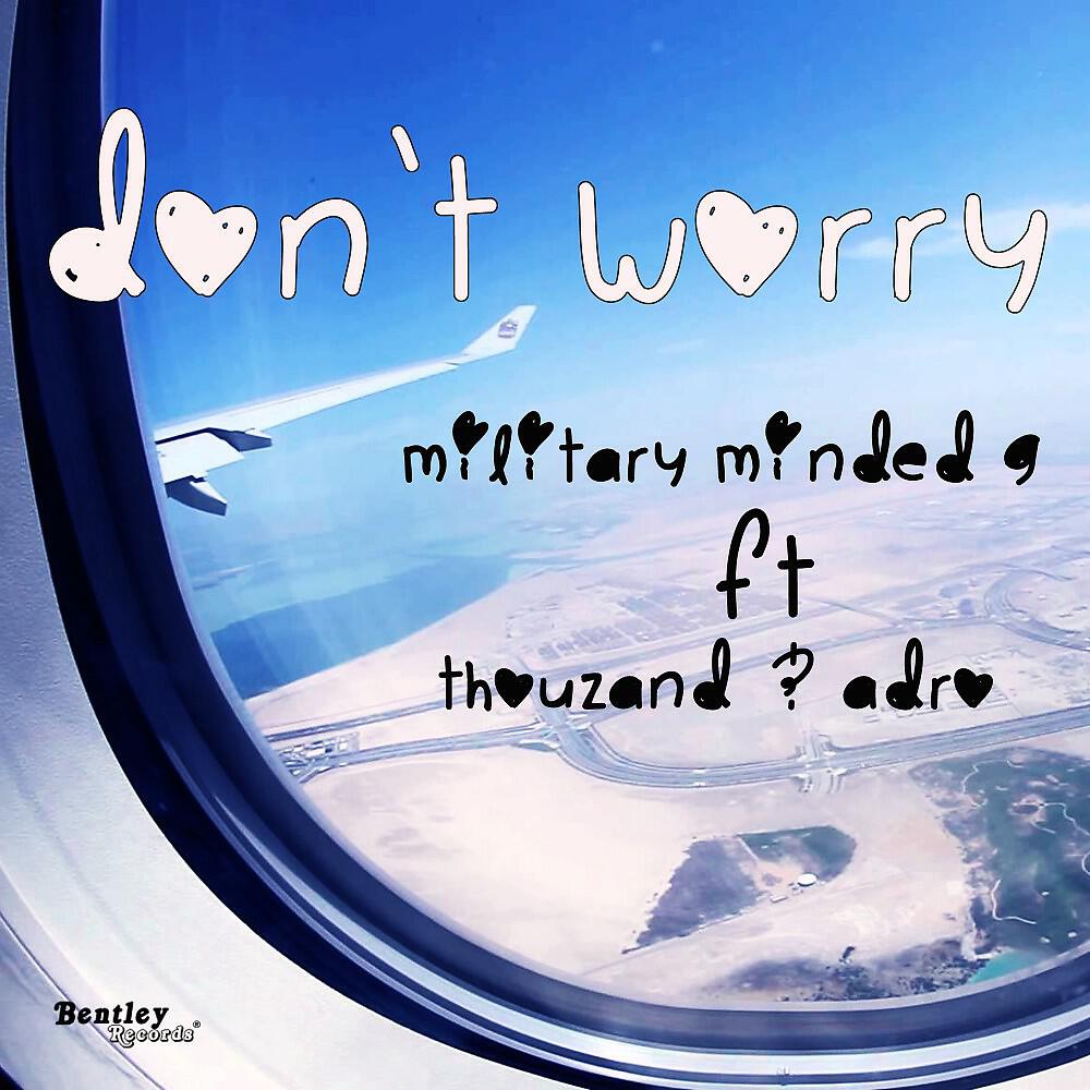 Military Minded G feat. Thouzand & Adro - Don't Worry
