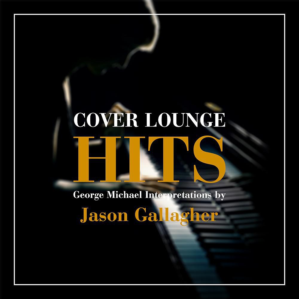 Постер альбома Cover Lounge Hits - George Michael Interpretations by Jason Gallagher