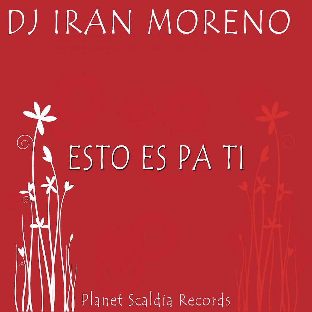 DJ Iran Moreno - Esto Es Pa Ti