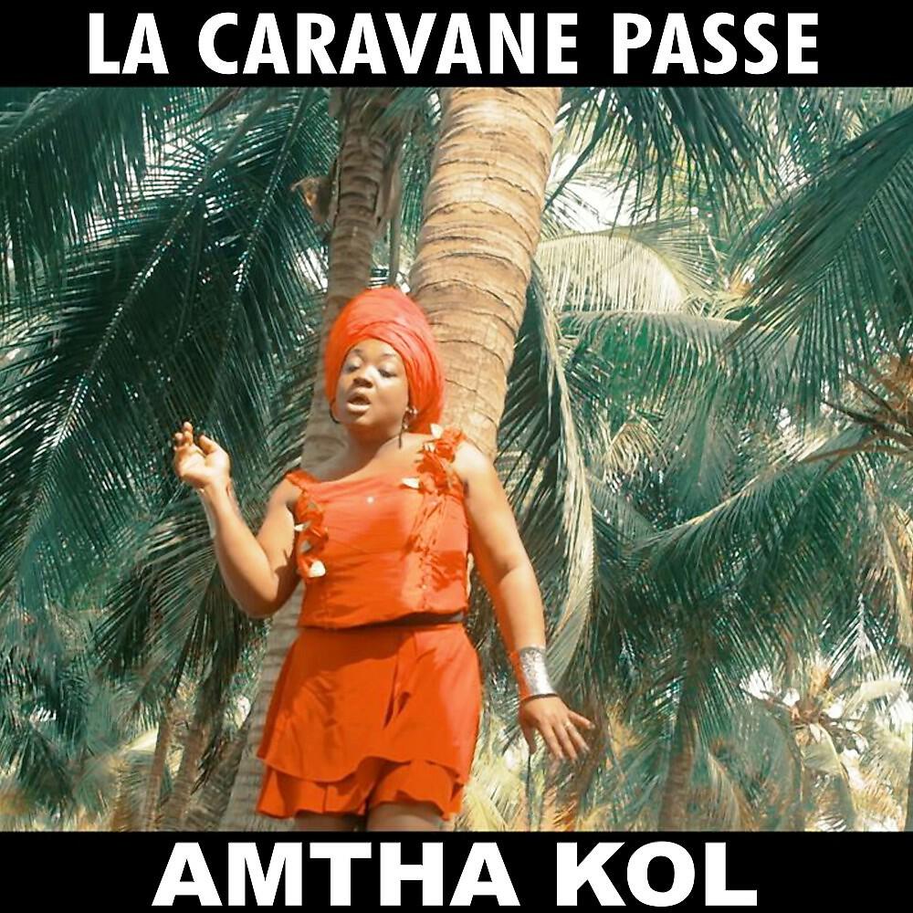 Amtha Kol - La caravane passe (Hymne a la caravane d'Afrique) [Live] (Hymne a la caravane d'Afrique)