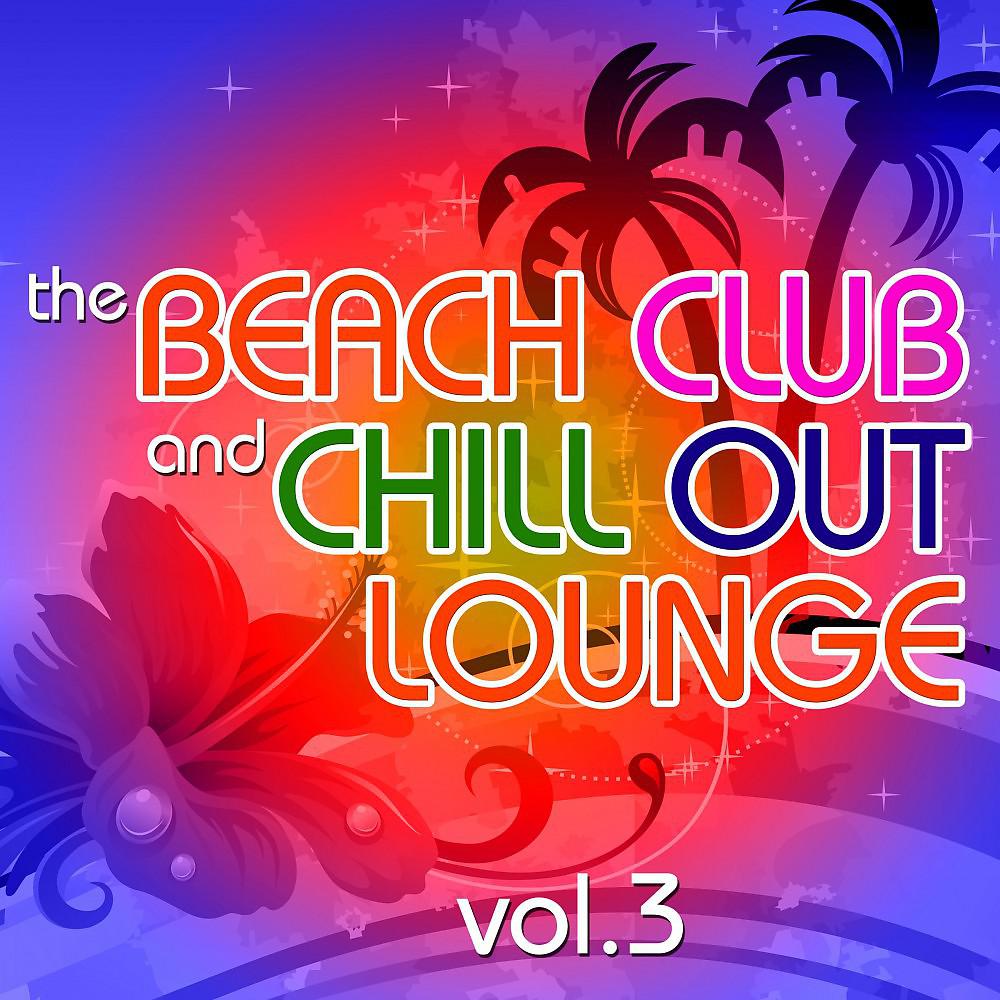 Постер альбома The Beach Club and Chill out Lounge, Vol. 3
