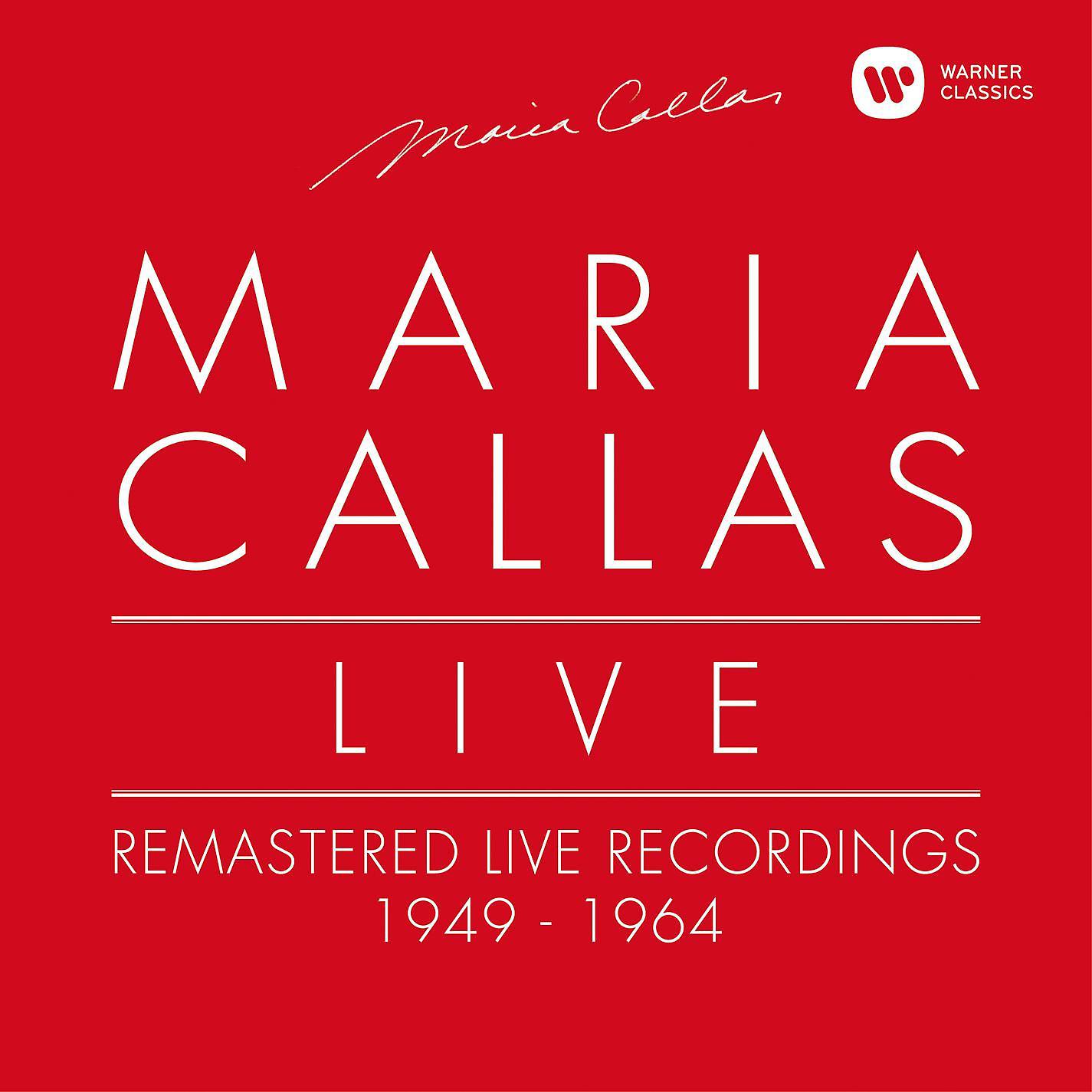 Постер альбома Maria Callas Live - Remastered Live Recordings 1949-1964