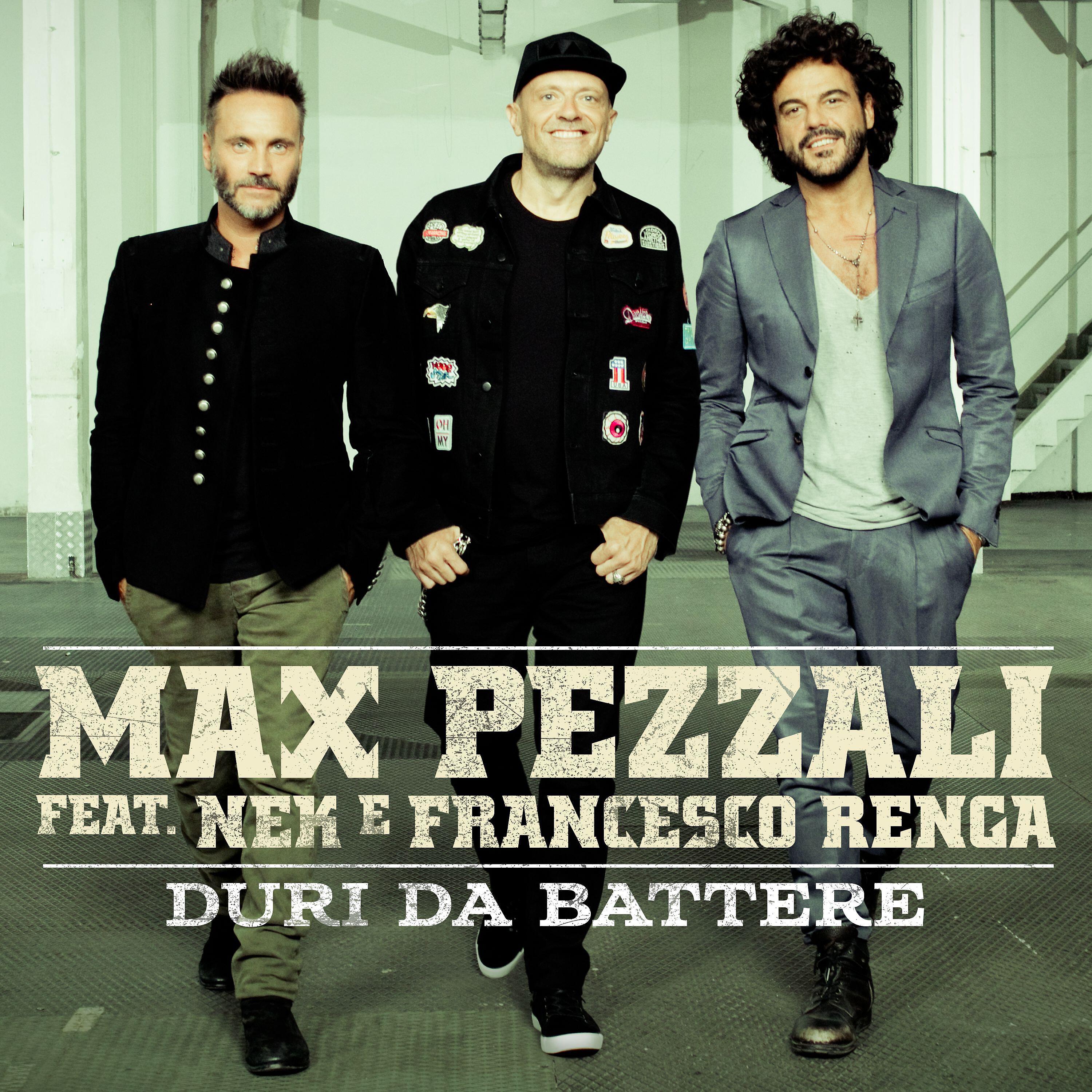 Max Pezzali - Duri da battere (feat. Nek & Francesco Renga)