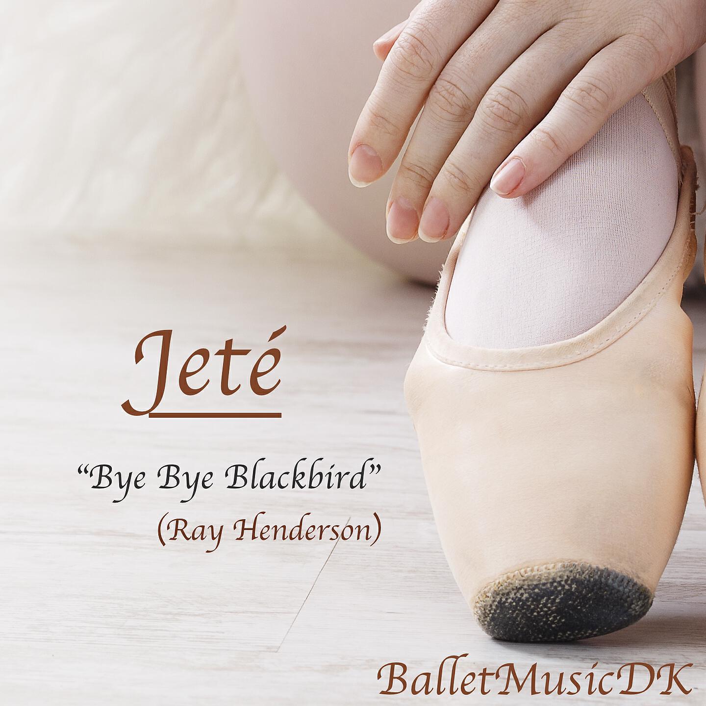 BalletMusicDK - Jeté (Bye Bye Blackbird) (Jazz Music for Ballet Class)