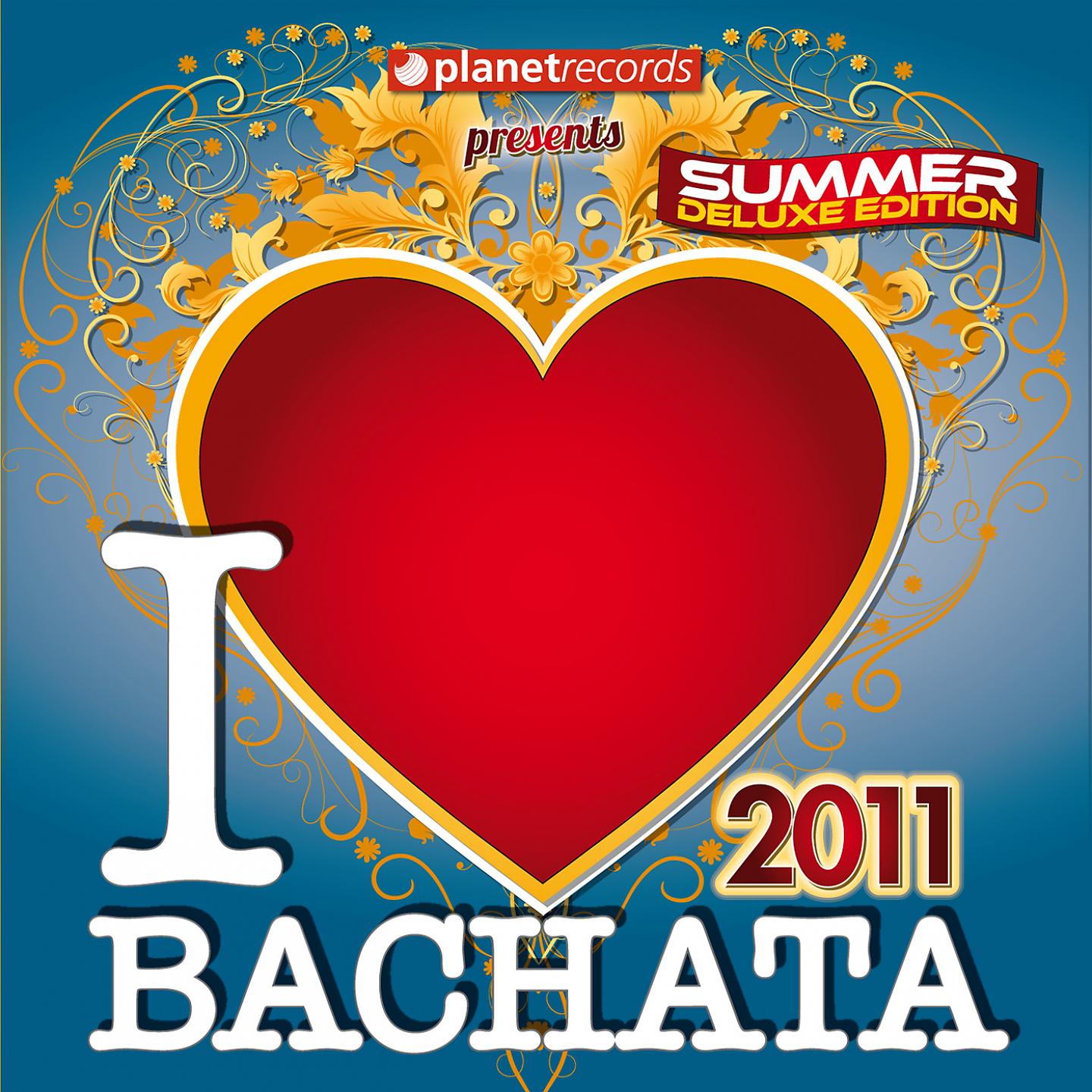 Постер альбома I Love Bachata 2011 Summer Deluxe Edition