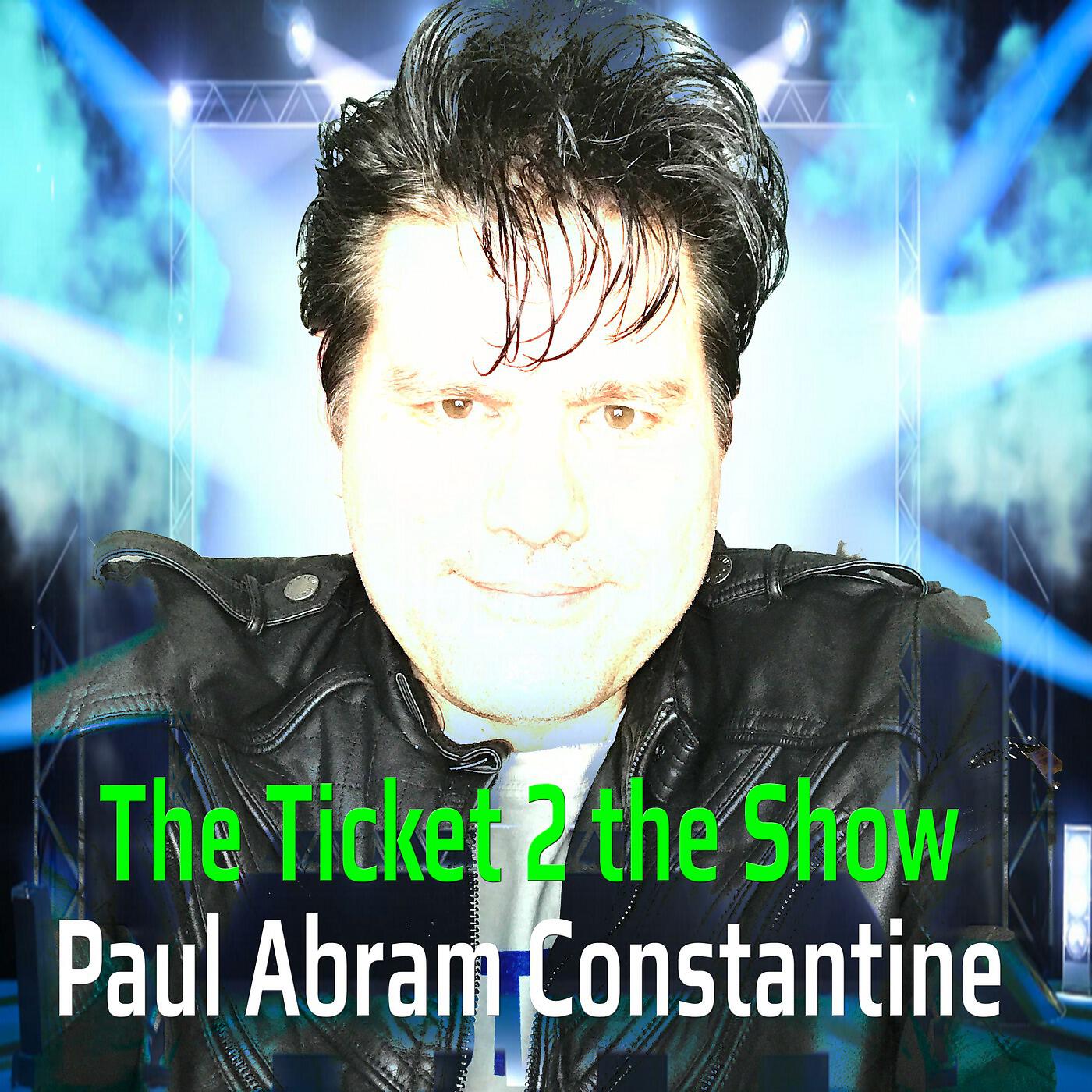 Paul Abram Constantine - The Ticket 2 the Show