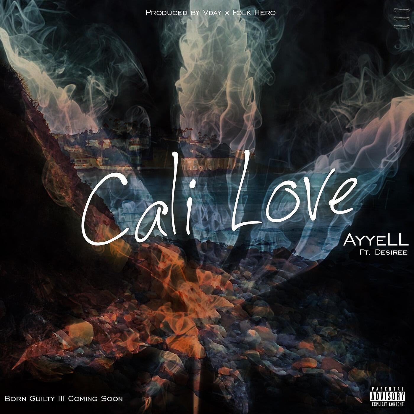 AyyeLL - Cali Love (feat. Desiree)