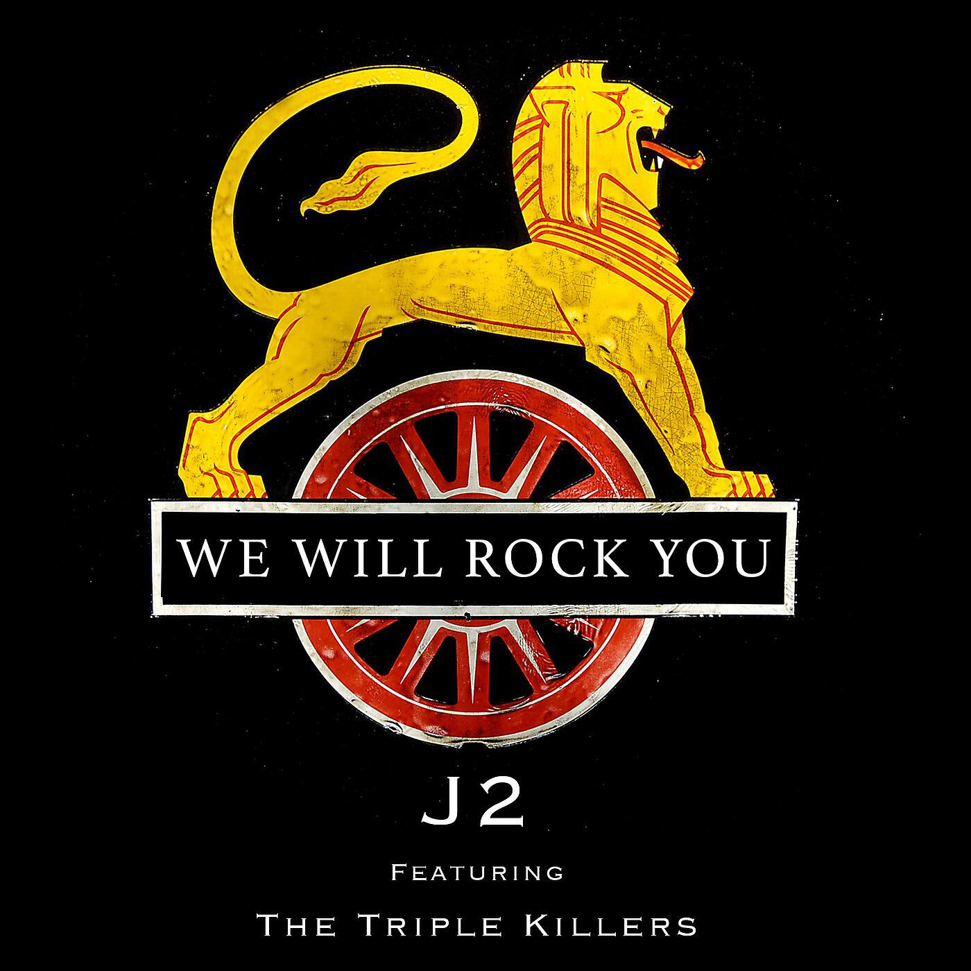 J2 - We Will Rock You (feat. the Triple Killers)